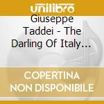 Giuseppe Taddei - The Darling Of Italy (4 Cd) cd musicale di Taddei Giuseppe