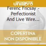 Ferenc Fricsay - Perfectionist And Live Wire (10 Cd)