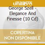 George Szell - Elegance And Finesse (10 Cd) cd