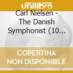 Carl Nielsen - The Danish Symphonist (10 Cd) cd musicale di Carl Nielsen