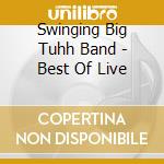 Swinging Big Tuhh Band - Best Of Live cd