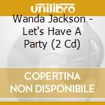Wanda Jackson - Let's Have A Party (2 Cd) cd