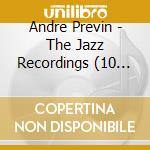 Andre Previn - The Jazz Recordings (10 Cd) cd musicale di Andre Previn