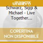 Schwarz, Siggi & Michael - Live Together 2004-the