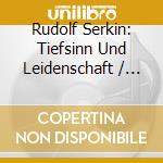 Rudolf Serkin: Tiefsinn Und Leidenschaft / Profundity And Passion (10 Cd) cd