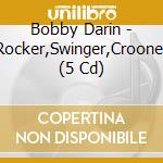 Bobby Darin - Rocker,Swinger,Crooner (5 Cd) cd musicale di Darin Bobby