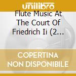 Flute Music At The Court Of Friedrich Ii (2 Cd) cd