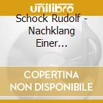 Schock Rudolf - Nachklang Einer Geliebten Stimme / Echoes Of A Much-Loved Voice (10 Cd)
