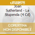 Joan Sutherland - La Stupenda (4 Cd) cd musicale di Joan Sutherland
