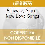 Schwarz, Siggi - New Love Songs cd musicale di Schwarz, Siggi