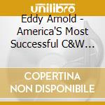 Eddy Arnold - America'S Most Successful C&W Star (10 Cd) cd musicale di Eddy Arnold