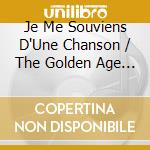 Je Me Souviens D'Une Chanson / The Golden Age Of Chanson (10 Cd) cd musicale di Documents
