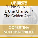 Je Me Souviens D'Une Chanson / The Golden Age Of Chanson (10 Cd) cd