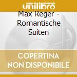 Max Reger - Romantische Suiten cd
