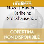 Mozart Haydn - Karlheinz Stockhausen: Conducts Haydn And Mozart cd