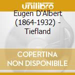 Eugen D'Albert (1864-1932) - Tiefland cd