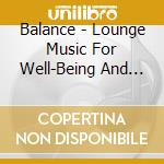 Balance - Lounge Music For Well-Being And Harmony (12 Cd) cd