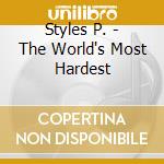 Styles P. - The World's Most Hardest cd