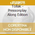 Tollak - Pressonplay Along Edition cd musicale di Tollak