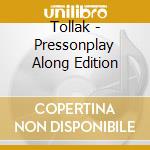 Tollak - Pressonplay Along Edition cd
