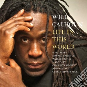 Will Calhoun - Life Is This World cd musicale di Will Calhoun