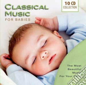 Classical Music For Babies / Various (10 Cd) cd musicale di Artisti Vari