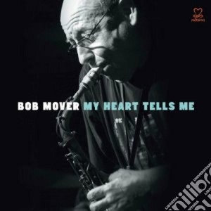 Bob Mover - My Heart Tells Me (2 Cd) cd musicale di Mover Bob