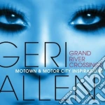 Geri Allen - Grand River Crossings / Motown & Motor-city Inspirations cd