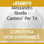 Alessandro Rinella - Cantero' Per Te cd