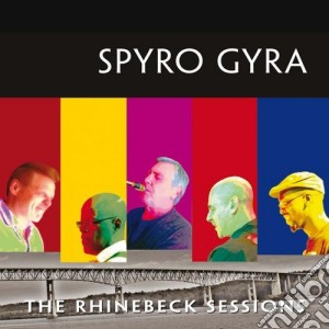Spyro Gyra - The Rhinebeck Sessions cd musicale di Gyra Spyro