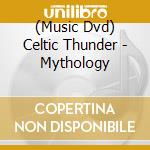 (Music Dvd) Celtic Thunder - Mythology cd