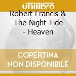 Robert Francis & The Night Tide - Heaven cd