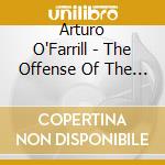 Arturo O'Farrill - The Offense Of The Drum cd musicale di Arturo O' Farrill