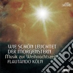 Flautando Koln - Wie Schon Leuchtet Der Morgenstern. Music Zur Weihnachtszeit