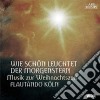 Flautando Koln - Wie Schon Leuchtet Der Morgenstern. Music Zur Weihnachtszeit cd