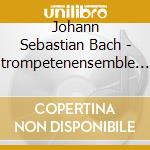 Johann Sebastian Bach - trompetenensemble Munchen - Festlich-weihnachtliche Tompeten Gala cd musicale di Bach