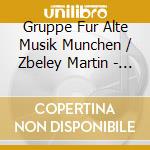 Gruppe Fur Alte Musik Munchen / Zbeley Martin - Der Tag Der Ist So Freudenreich cd musicale di Gruppe Fur Alte Musik Munchen / Zbeley Martin