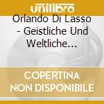 Orlando Di Lasso - Geistliche Und Weltliche Chorwerke - Regensburger Domspatzen, Ratzinger Georg cd