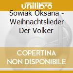 Sowiak Oksana - Weihnachtslieder Der Volker cd musicale di Sowiak Oksana