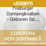 Freiburger Domsingknaben - Geboren Ist Jesus cd