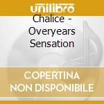 Chalice - Overyears Sensation cd