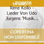 Rene Kollo - Lieder Von Udo Jurgens 'Musik War Meine Erste Liebe' cd