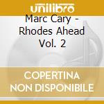 Marc Cary - Rhodes Ahead Vol. 2 cd musicale di Cary Marc