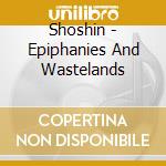 Shoshin - Epiphanies And Wastelands cd