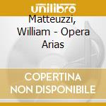 Matteuzzi, William - Opera Arias cd