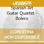 Spanish Art Guitar Quartet - Bolero cd