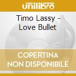 Timo Lassy - Love Bullet cd
