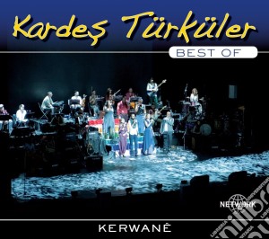 Kardes Turkuler - Kerwane' (Best Of) cd musicale di Kardes Turkuler
