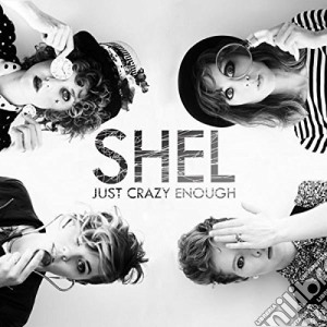 Shel - Just Crazy Enough cd musicale di Shel