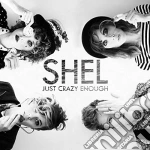 Shel - Just Crazy Enough cd